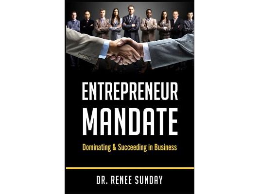 Entrepreneur Mandate: Dominating and Succeeding in Business