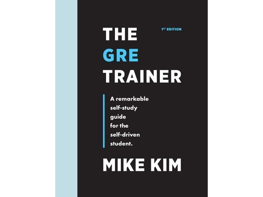 The GRE Trainer: A Remarkable Self-Study Guide For The Self-Driven Student