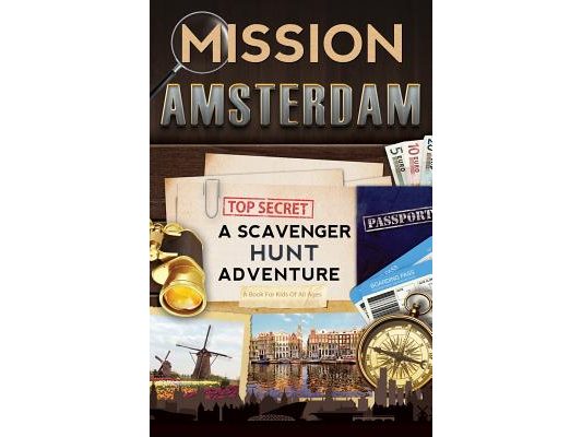 Mission Amsterdam: A Scavenger Hunt Adventure (Travel Book For Kids)