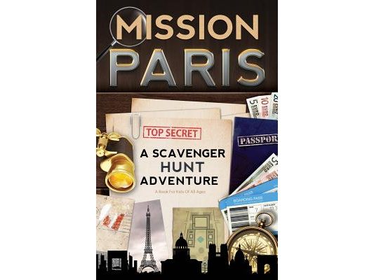 Mission Paris: A Scavenger Hunt Adventure (Travel Book For Kids)