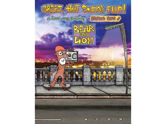 Great, that Sounds Fun! A Love Saga, Featuring: Brother Bear of Bear and Lion