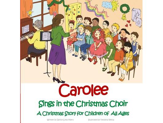 Carolee Sings in the Christmas Choir: A Christmas Story for Children of All Ages