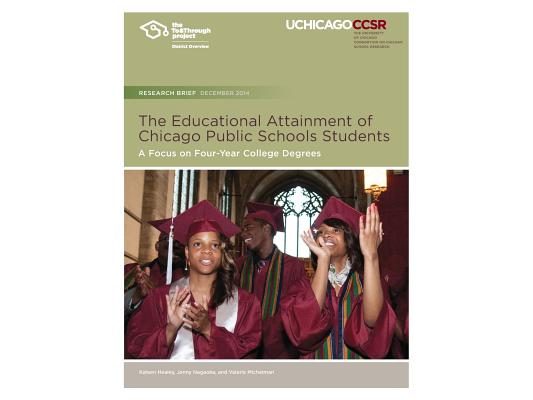 The Educational Attainment of Chicago Public Schools Students: A Focus on Four-Year College Degrees