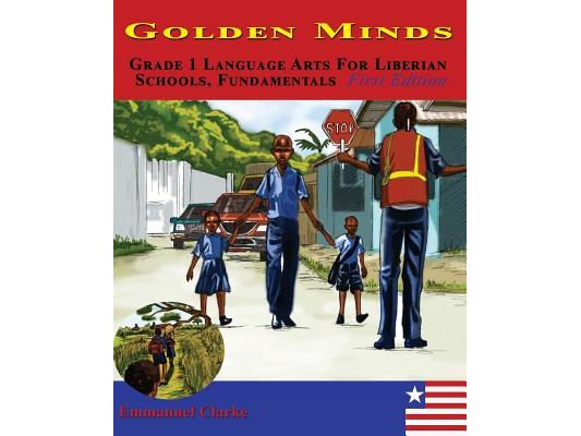 Golden Minds: Grade 1 Language Arts For Liberian Schools, Fundamentals First Edition