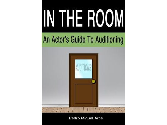 In The Room: An Actor's Guide To Auditioning