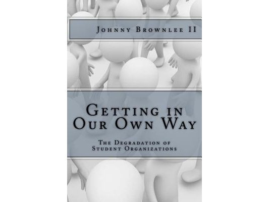 Getting in Our Own Way: The Degradation of Student Organization