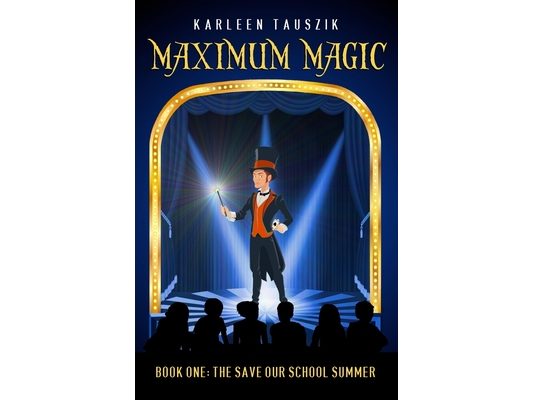 Maximum Magic: Book One - The Save Our School Summer