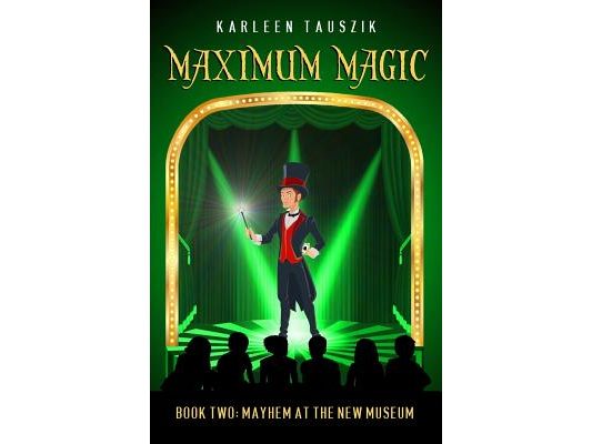 Maximum Magic: Book Two - Mayhem at the New Museum