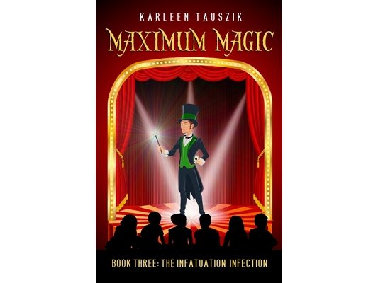 Maximum Magic: Book Three - The Infatuation Infection