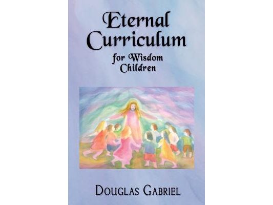 Eternal Curriculum for Wisdom Children: Intuitive Learning and the Etheric Body