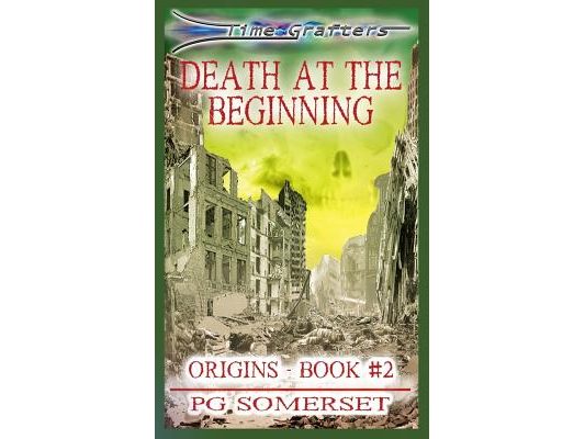 Time Grafters Book 2: Death at the Beginning: Origins: Part 2
