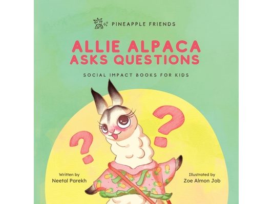 Allie Alpaca Asks Questions: Social Impact Books for Kids (Pineapple Friends), Book 1