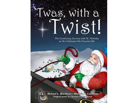 'Twas, with a Twist!: The Continuing Journey with St. Nicholas as He Celebrates His Favorite Gift