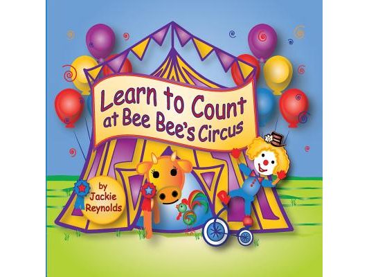 Learn to Count at Bee Bee's Circus: Preschool Book, Ages 3 - 5, Children's Book for Bedtime and Young Readers