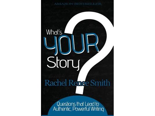 What's Your Story?: Questions that Lead to Authentic, Powerful Writing