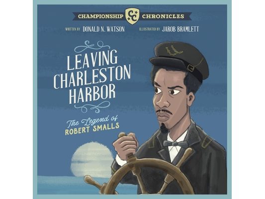 Leaving Charleston Harbor The Legend of Robert Smalls