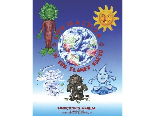 Life is a Cycle on the Planet Earth: Director's Manual, Children's Musical