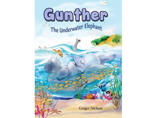 Gunther the Underwater Elephant: An adventure at sea.