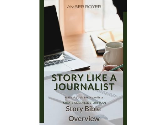 Story Like a Journalist - Story Bible Overview