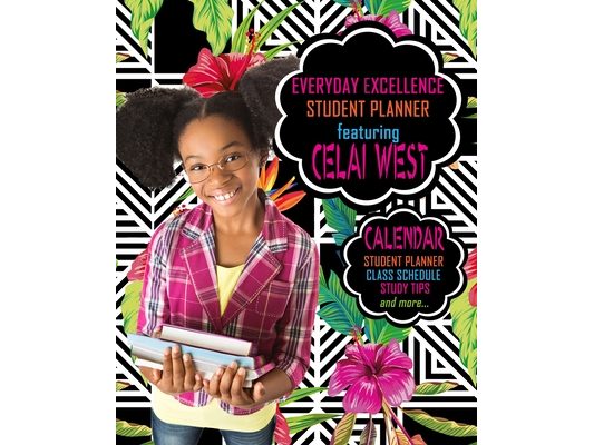 Everyday Excellence Student Planner: Featuring Celai West