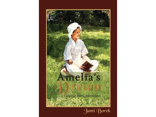 Amelia's Dream: A Colonial Girl's Adventures