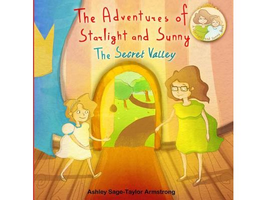 The Adventures of Starlight and Sunny: "The Secret Valley", Book 2, How to be happy. To find inner beauty and peace, with positive conscious morals, P