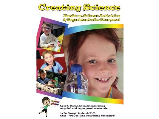 Creating Science: Hands-on Science Activities & Experiments for Everyone!