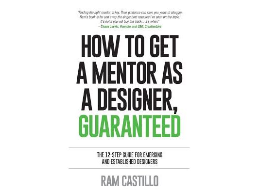 How to get a mentor as a designer, guaranteed: The 12-step guide for emerging and established designers