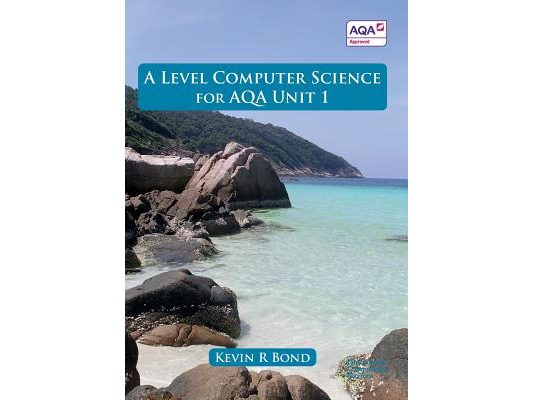 A Level Computer Science for AQA Unit 1