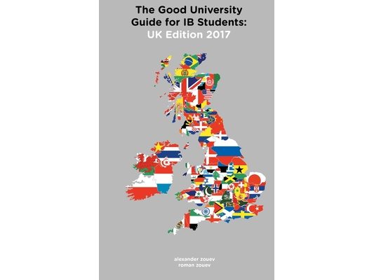 The Good University Guide for IB Students UK Edition 2017