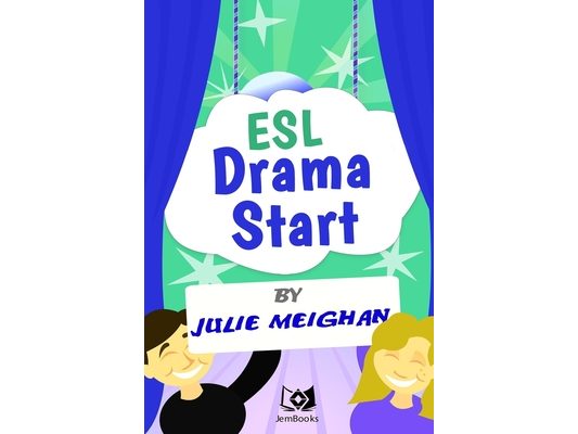 ESL Drama Start: Drama Activities for ESL Learners
