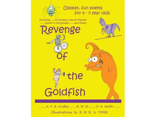 Revenge of the Goldfish: Upbeat, fun poems for 4 - 7 year olds