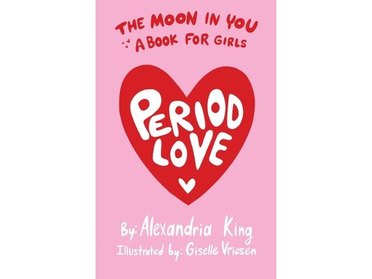 The Moon In You: A Period Love Book For Girls