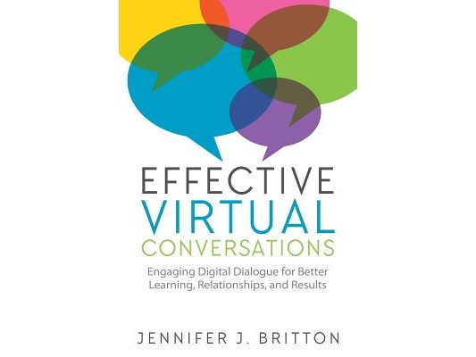 Effective Virtual Conversations: Engaging Digital Dialogue for Better Learning, Relationships and Results