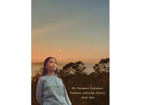 The Vietnamese Australians: Traditions, Education, Tenacity
