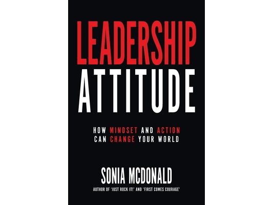 Leadership Attitude: How Mindset and Action can Change Your World