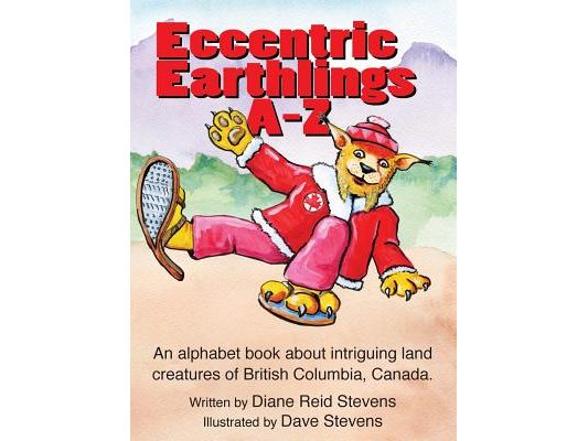 Eccnetric Earthlings A-Z: Fun land creatures from British Columbia, Canada