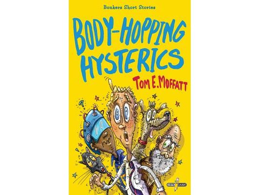 Body-Hopping Hysterics: Hilarious, Action-Packed Short Stories for 8 to 12 year-olds