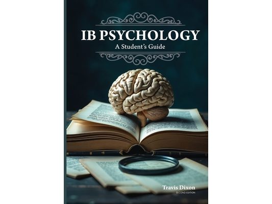 IB Psychology - A Student's Guide (2nd Edition - 2025)