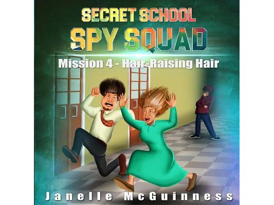 Mission 4 - Hair-Raising Hair: A Fun Rhyming Spy Children's Picture Book for Ages 4-6