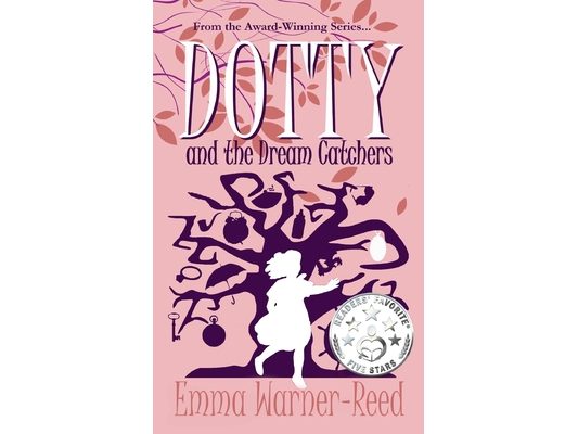 DOTTY and the Dream Catchers: A Magical Fantasy Adventure for 8-12 year olds