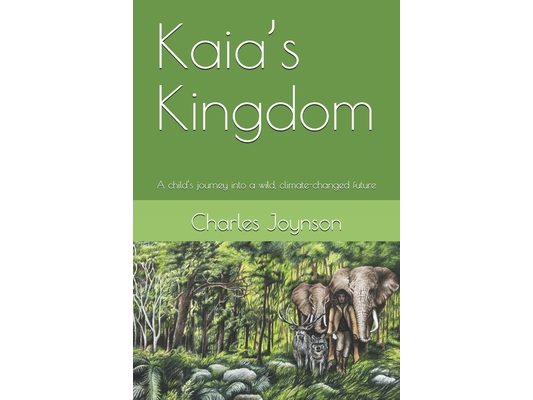 Kaia's Kingdom: A child's journey into a wild, climate-changed future