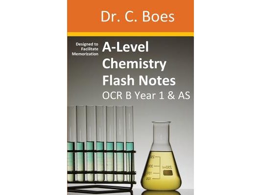 A-Level Chemistry Flash Notes OCR B (Salters) Year 1 & AS: Condensed Revision Notes - Designed to Facilitate Memorisation