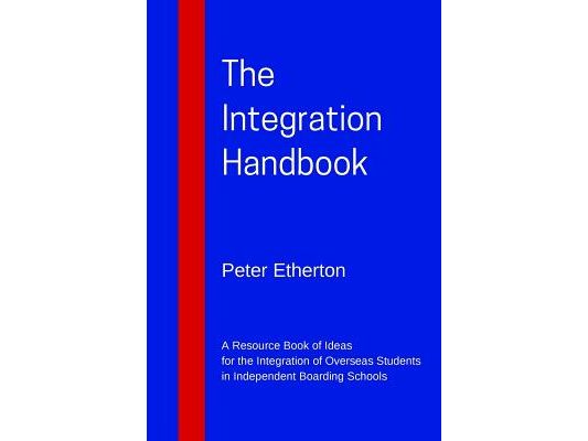 The Integration Handbook: A Resource Book of Ideas for the Integration of Overseas Students in Independent Boarding Schools