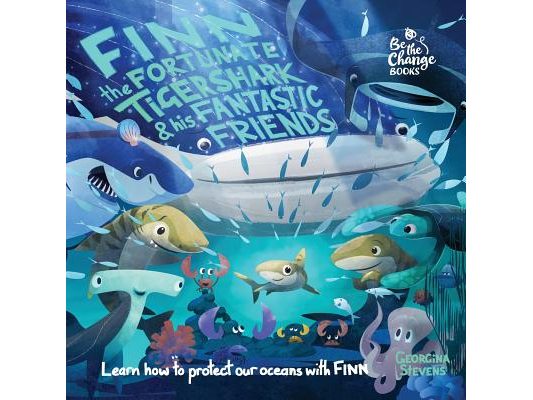 Finn the Fortunate Tiger Shark and His Fantastic Friends: Learn How to Protect Our Oceans with Finn