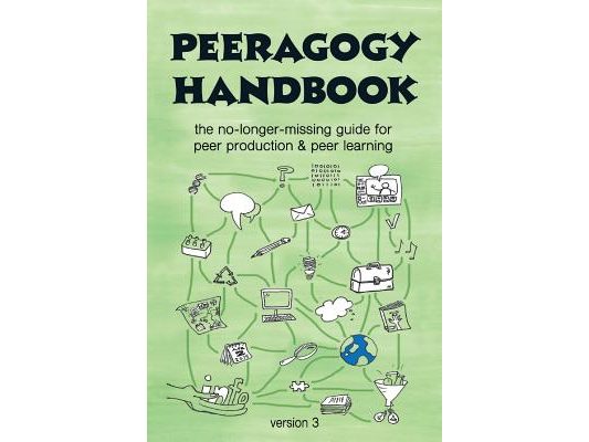 The Peeragogy Handbook, v. 3: The No-Longer-Missing Guide to Peer Learning & Peer Production