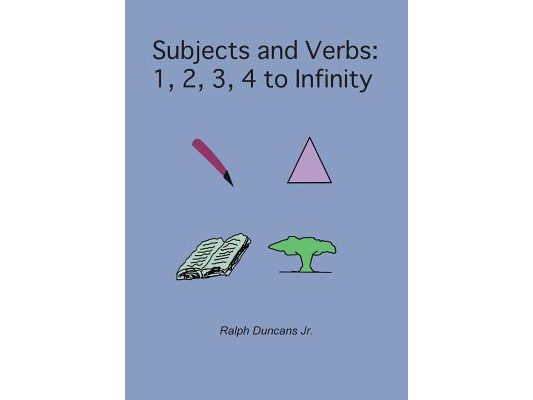 Subjects and Verbs: 1, 2, 3, 4 to Infinity: 1, 2, 3, 4 to Infinity