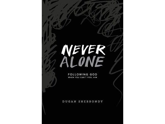 Never Alone: Following God When You Can't Feel Him (Black Cover)
