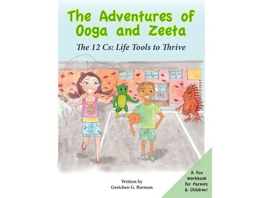 The Adventures of Ooga and Zeeta: The 12 Cs: Life Tools to Thrive