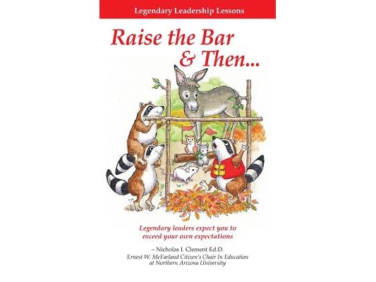 Legendary Leadership Lessons: How To Raise The Bar & Then...